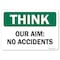 Signmission OSHA Think Sign, Our Aim No Accidents, 10in X 7in Rigid Plastic, 7" W, 10" L, Landscape OS-TS-P-710-L-19627 - alternate 1